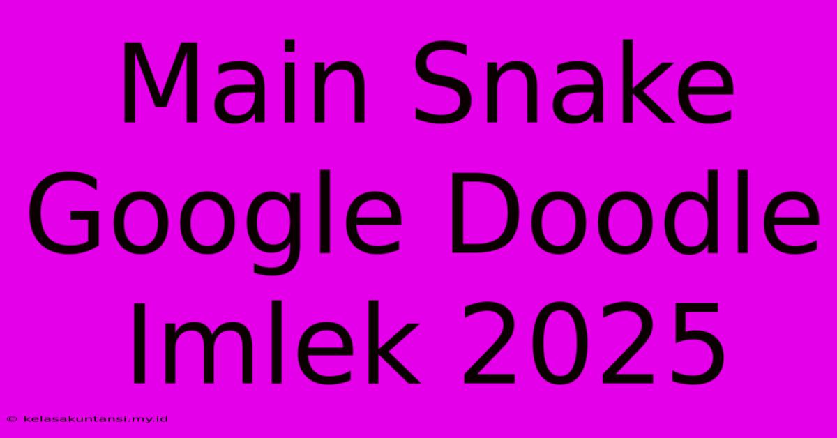 Main Snake Google Doodle Imlek 2025