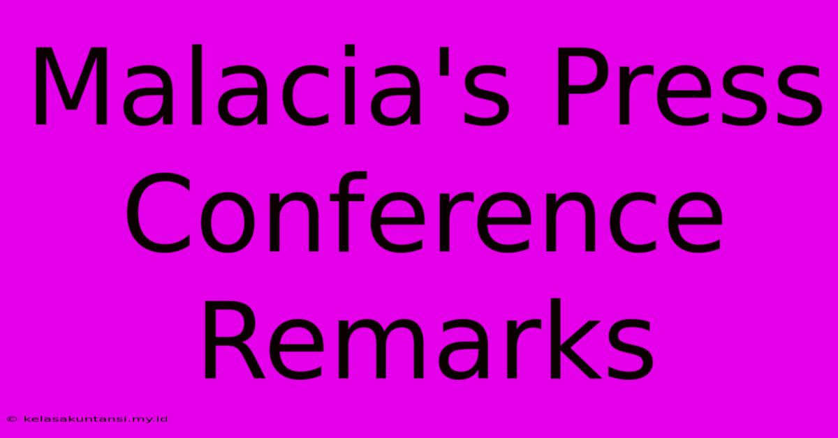 Malacia's Press Conference Remarks