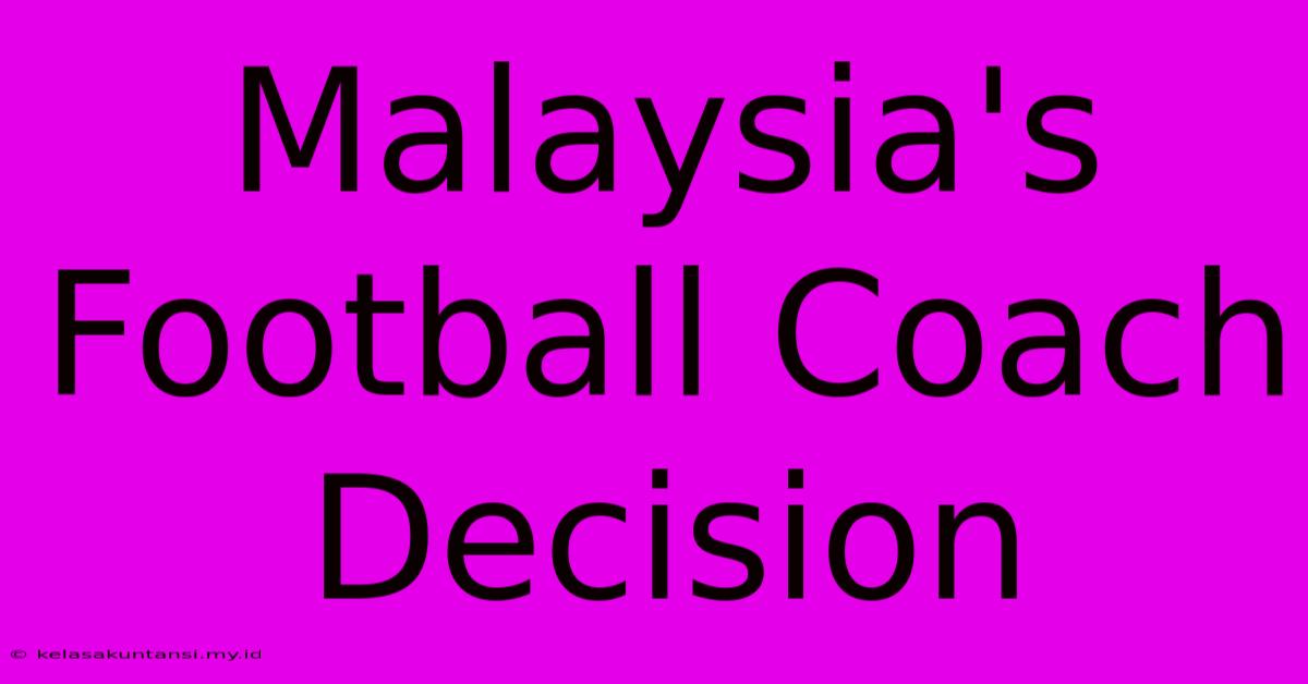 Malaysia's Football Coach Decision