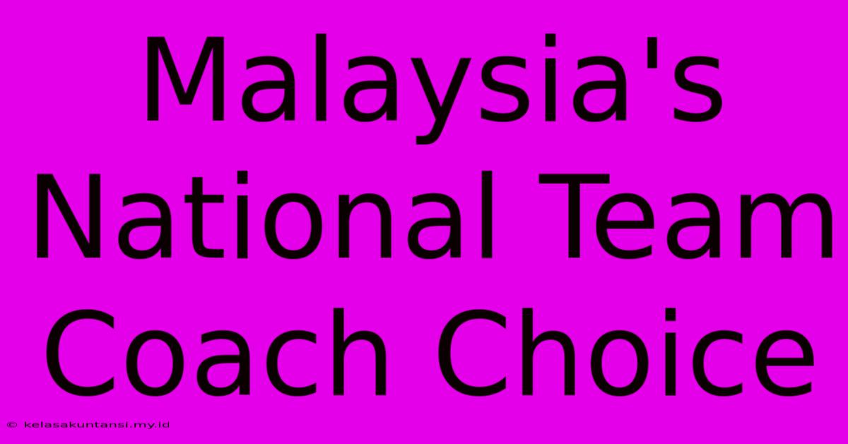 Malaysia's National Team Coach Choice