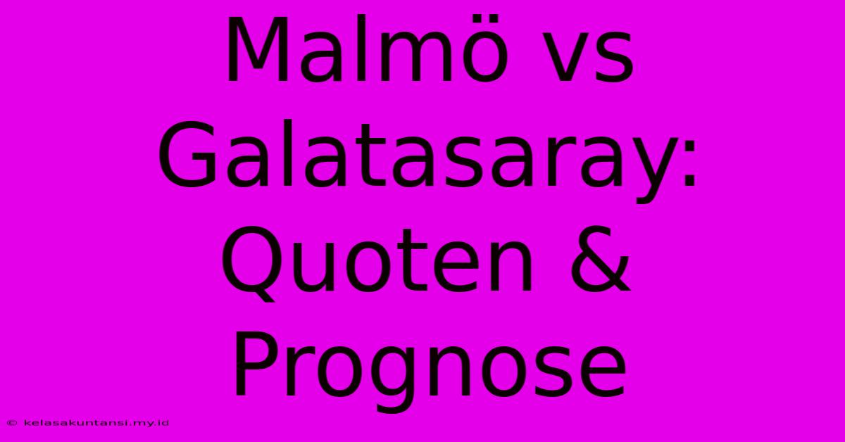 Malmö Vs Galatasaray: Quoten & Prognose