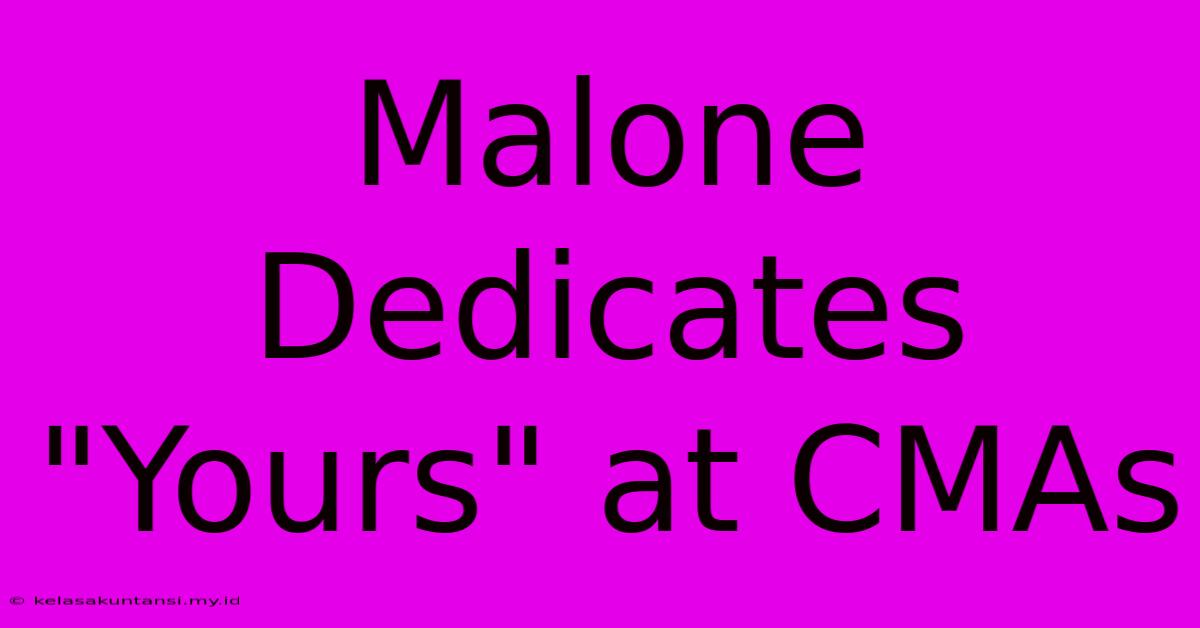 Malone Dedicates 