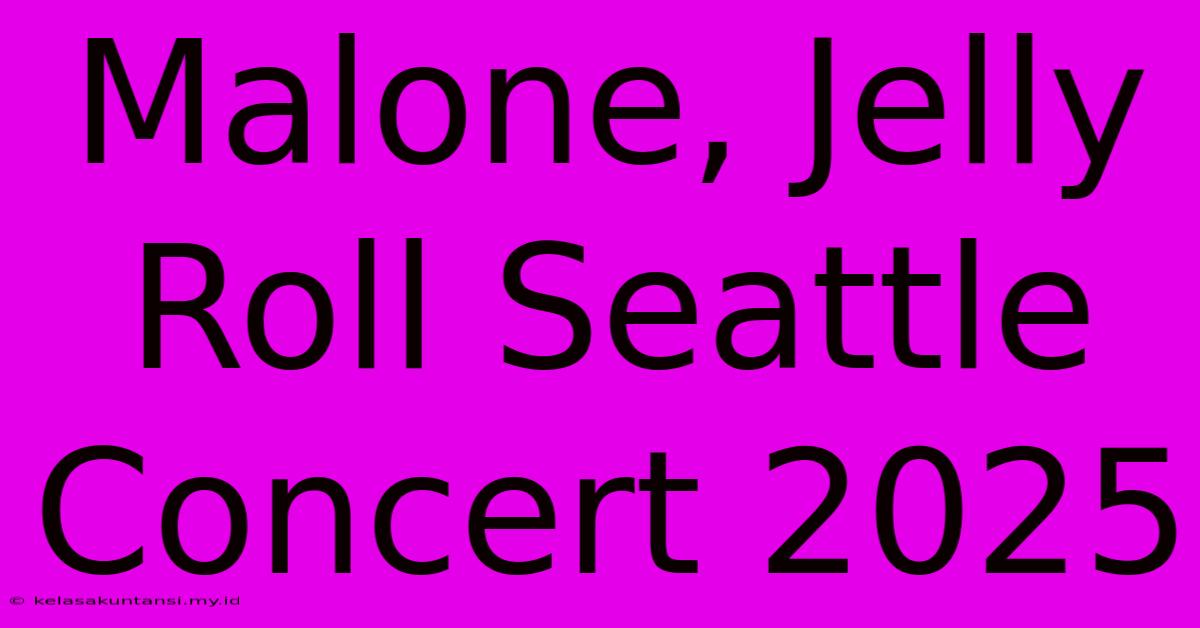 Malone, Jelly Roll Seattle Concert 2025