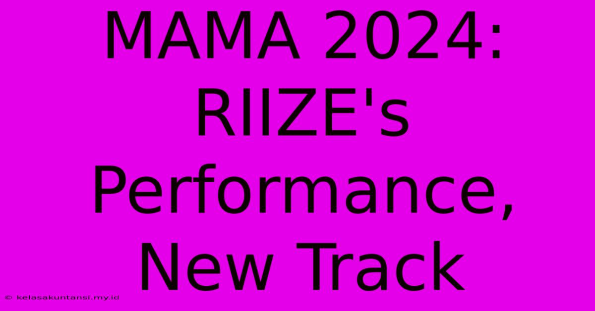 MAMA 2024: RIIZE's Performance, New Track