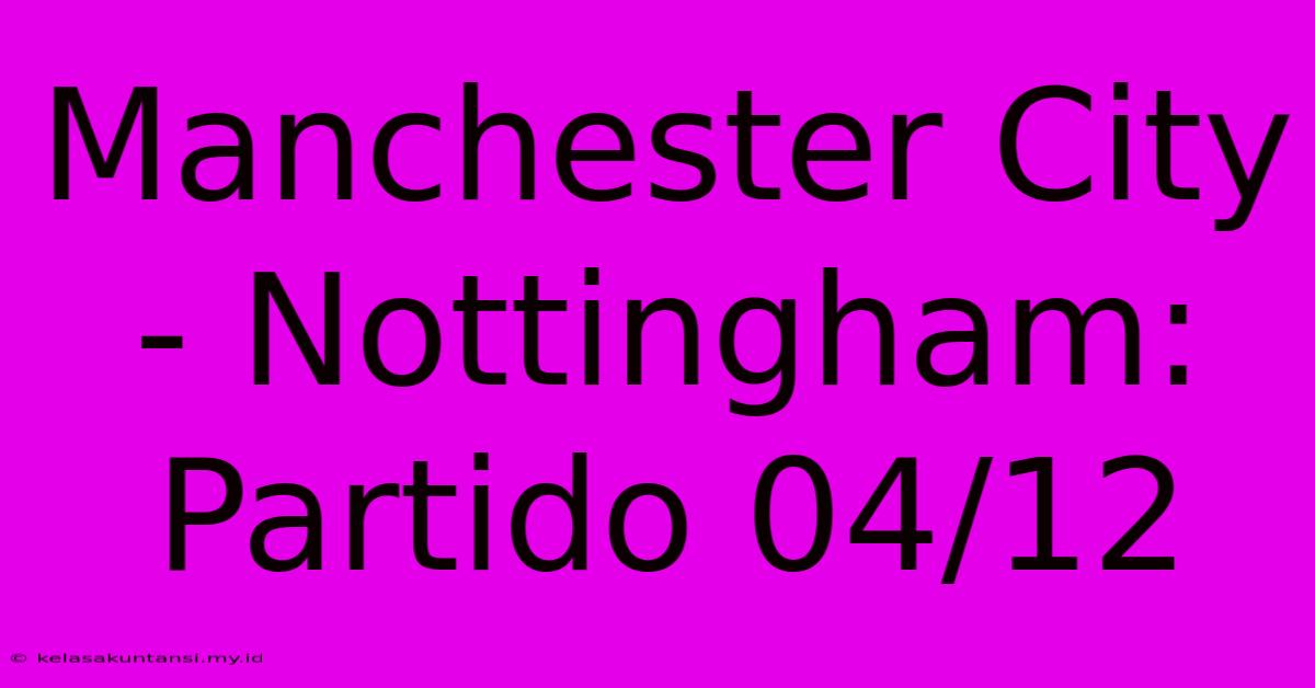 Manchester City - Nottingham:  Partido 04/12