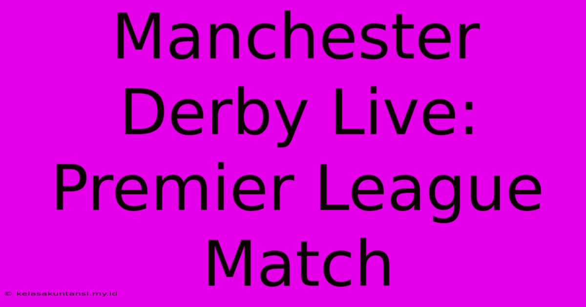 Manchester Derby Live: Premier League Match