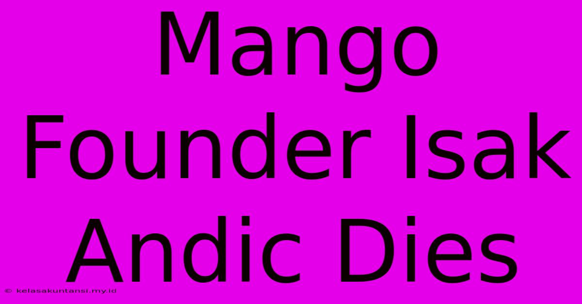 Mango Founder Isak Andic Dies