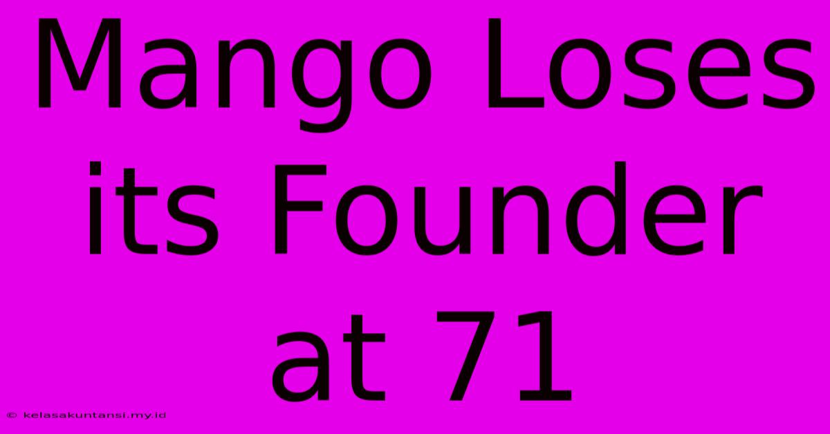 Mango Loses Its Founder At 71