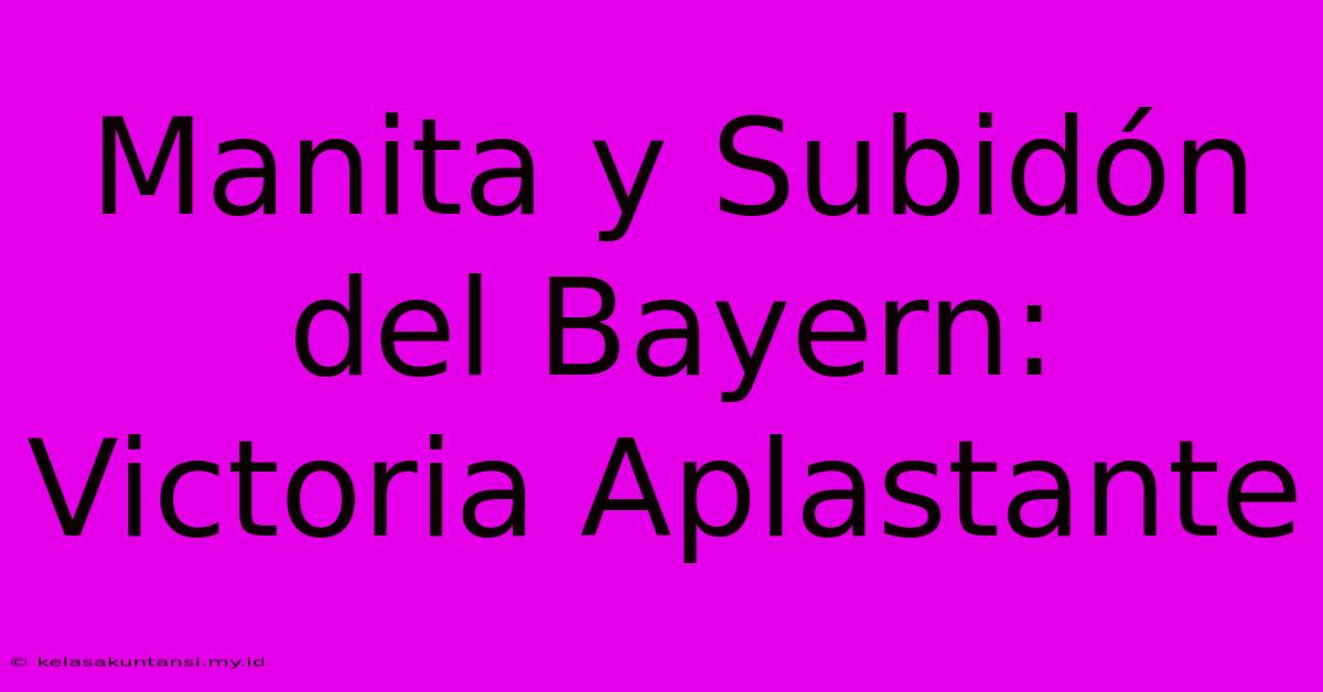 Manita Y Subidón Del Bayern: Victoria Aplastante