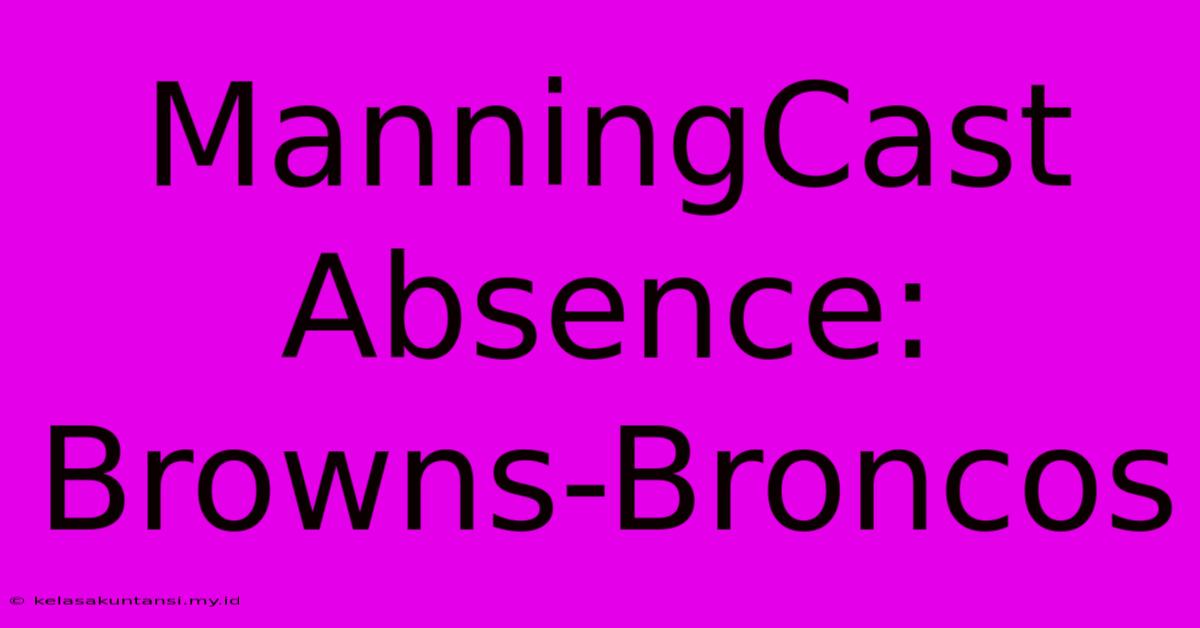 ManningCast Absence: Browns-Broncos