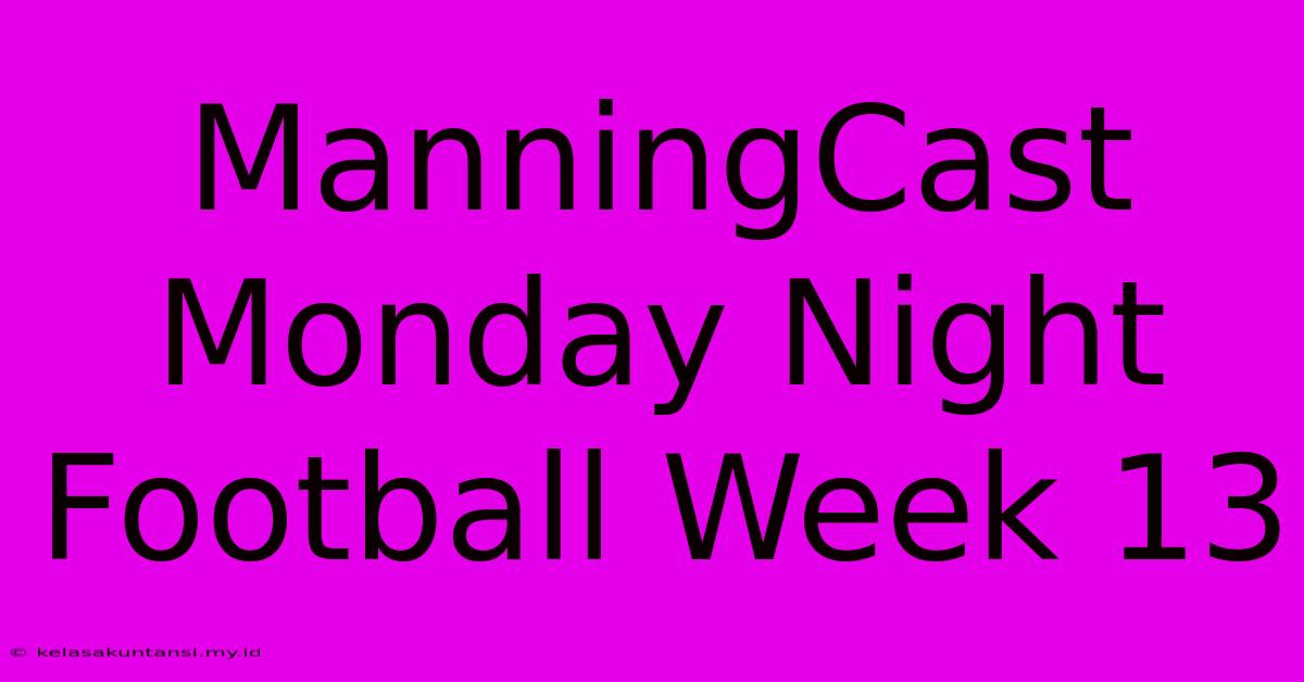 ManningCast Monday Night Football Week 13