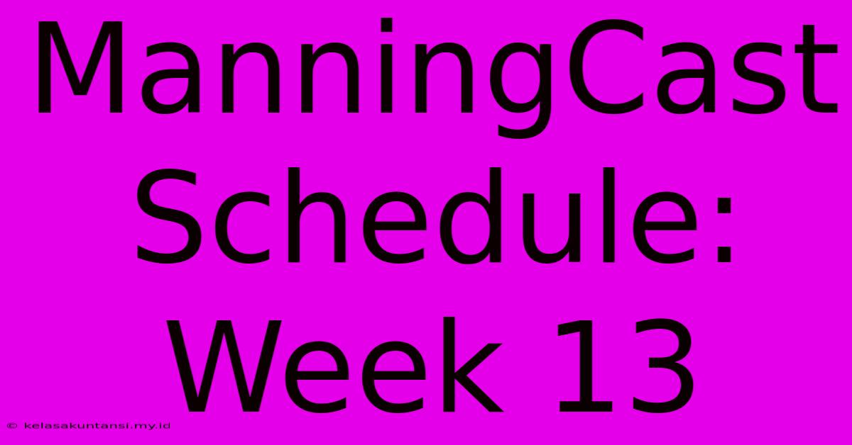 ManningCast Schedule: Week 13