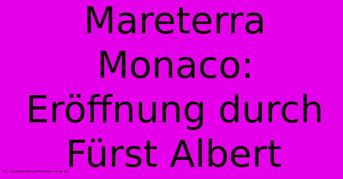 Mareterra Monaco: Eröffnung Durch Fürst Albert