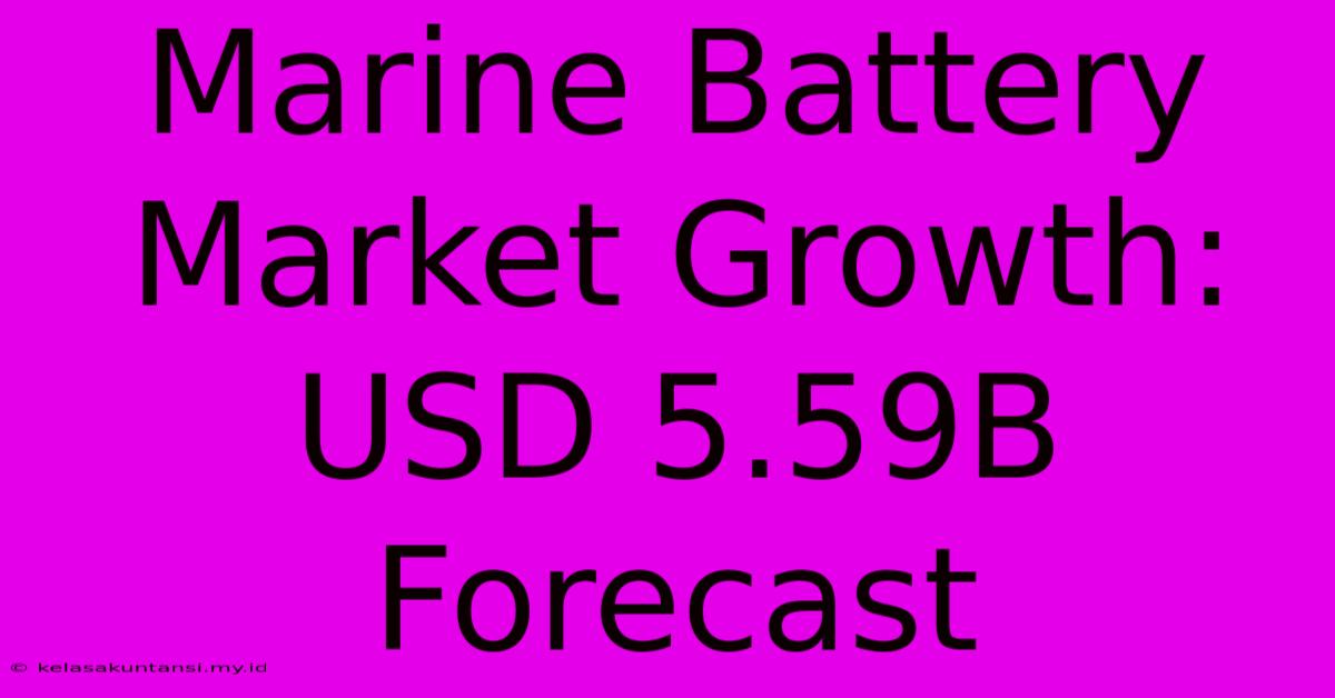 Marine Battery Market Growth: USD 5.59B Forecast