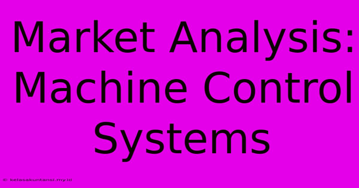 Market Analysis: Machine Control Systems