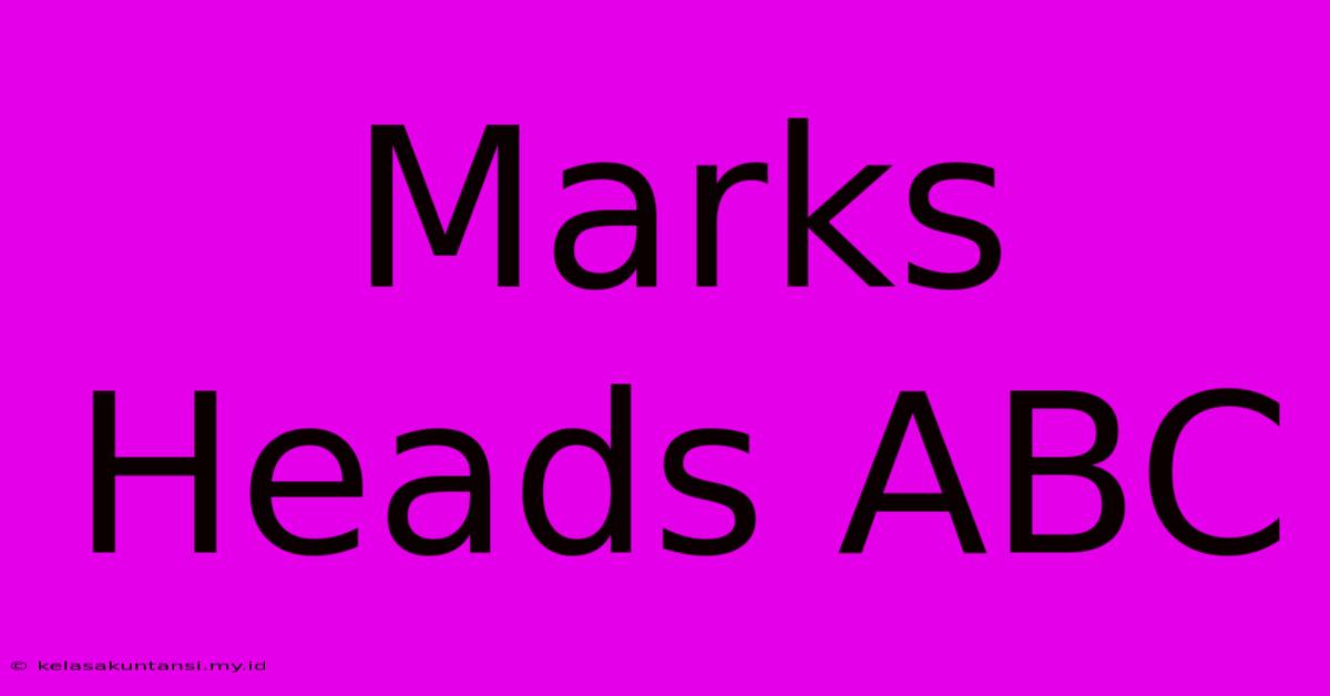 Marks Heads ABC