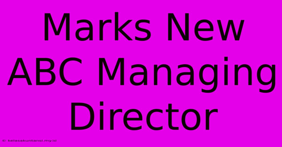 Marks New ABC Managing Director