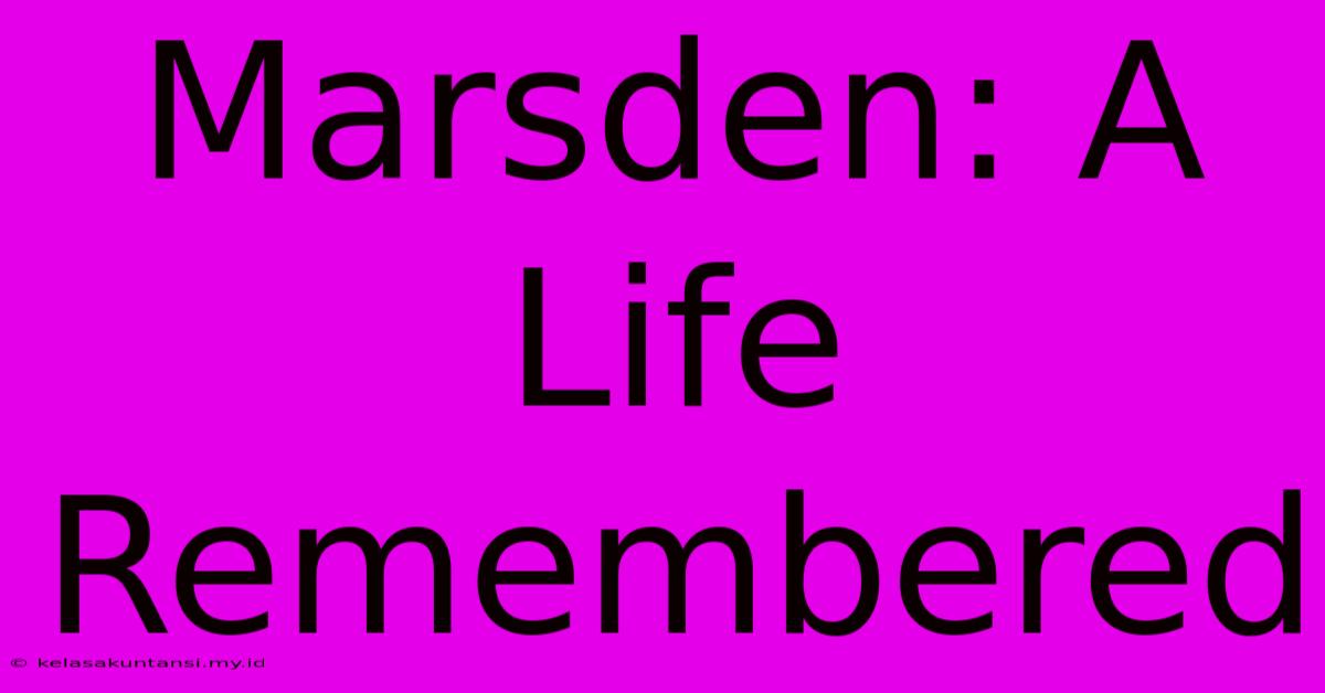 Marsden: A Life Remembered