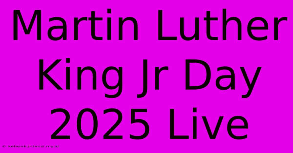 Martin Luther King Jr Day 2025 Live