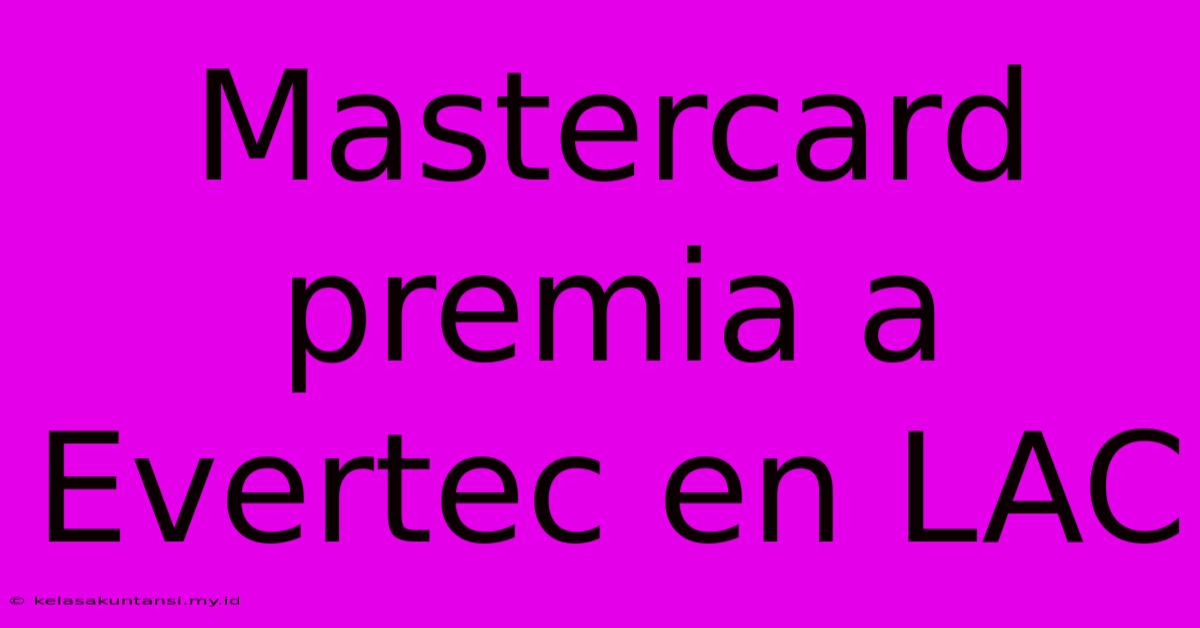 Mastercard Premia A Evertec En LAC