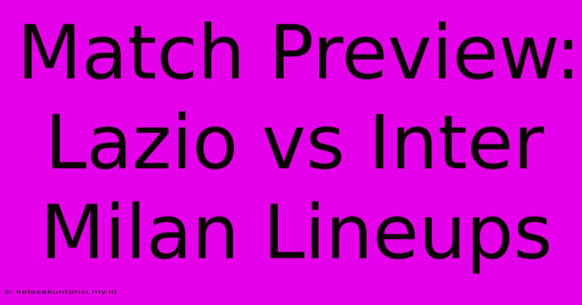 Match Preview: Lazio Vs Inter Milan Lineups