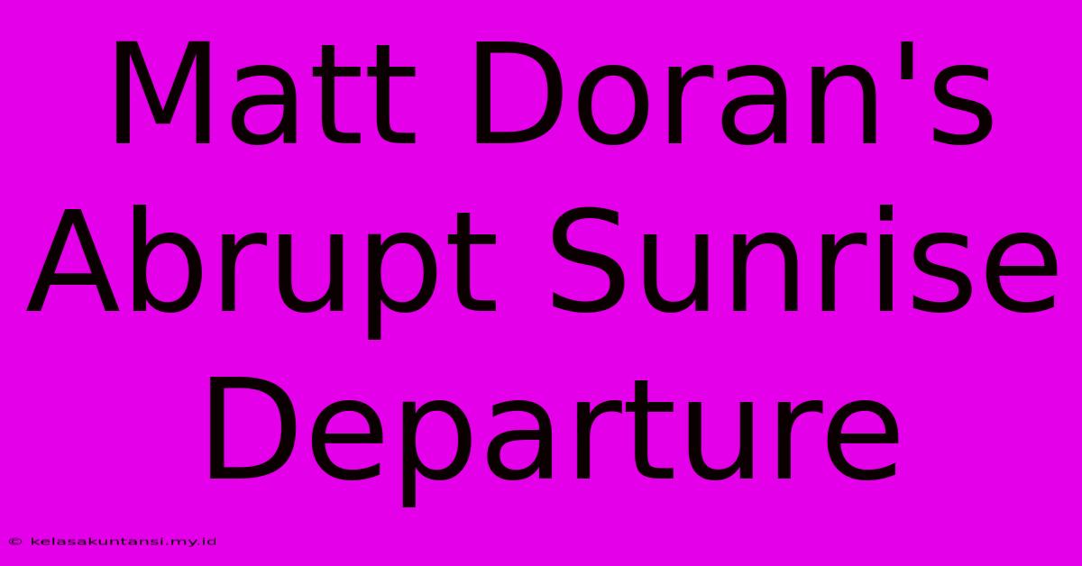 Matt Doran's Abrupt Sunrise Departure