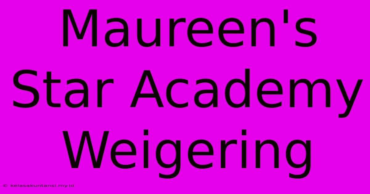 Maureen's Star Academy Weigering