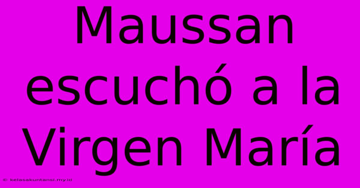 Maussan Escuchó A La Virgen María