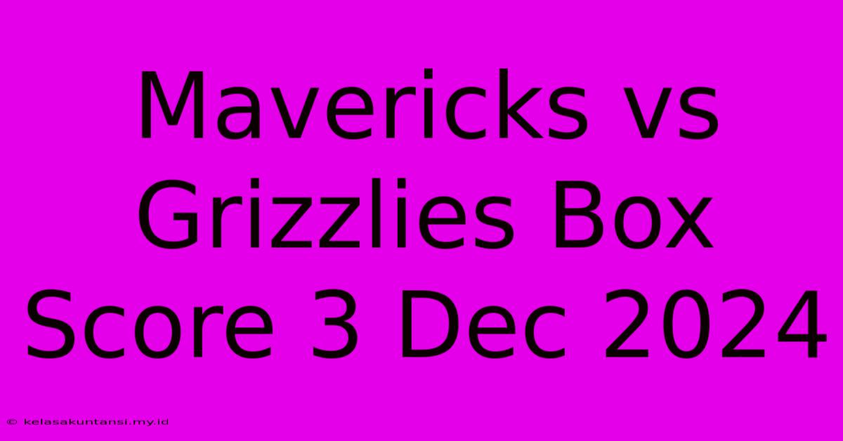 Mavericks Vs Grizzlies Box Score 3 Dec 2024