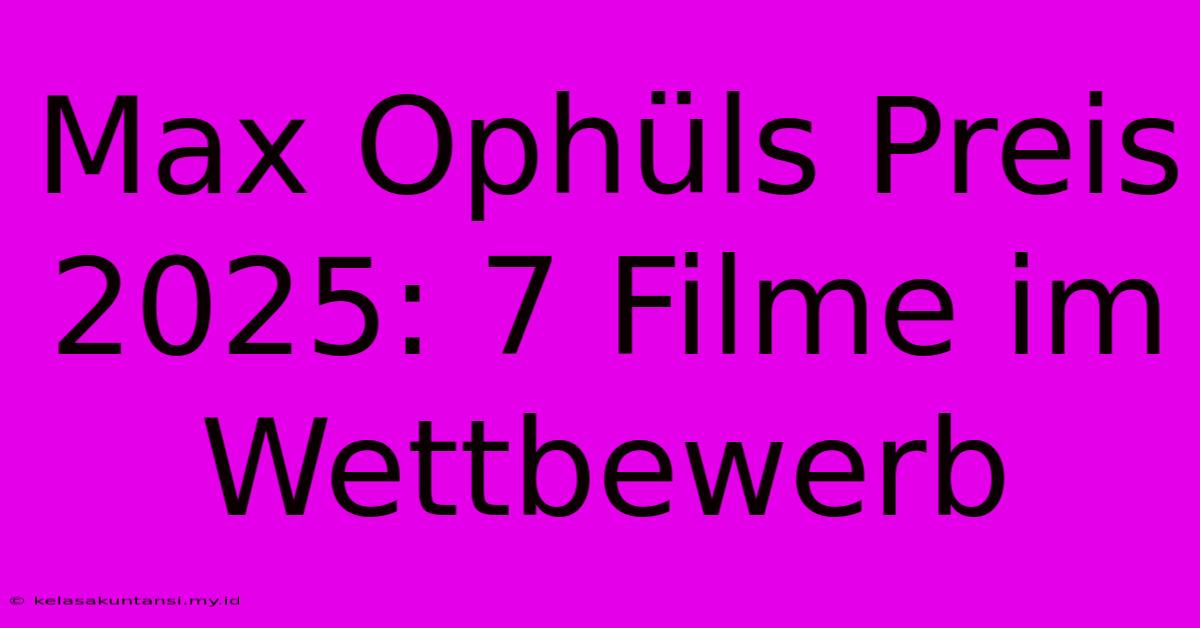 Max Ophüls Preis 2025: 7 Filme Im Wettbewerb