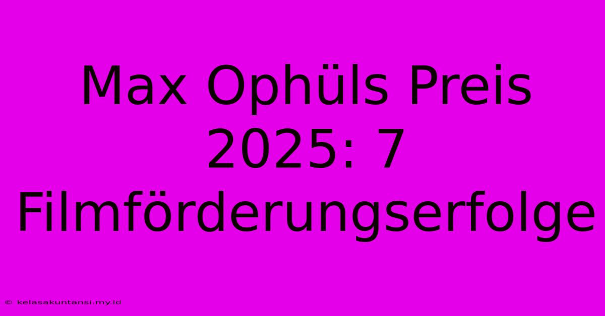 Max Ophüls Preis 2025: 7 Filmförderungserfolge