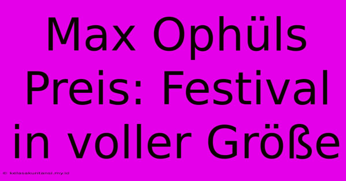 Max Ophüls Preis: Festival In Voller Größe