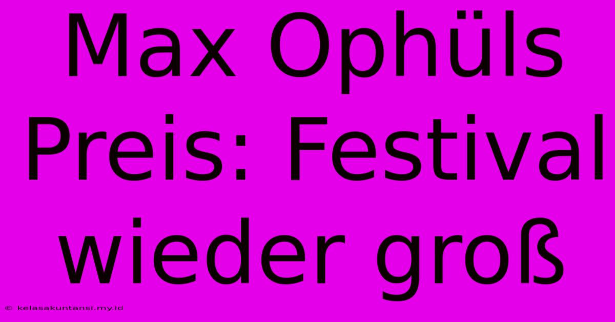 Max Ophüls Preis: Festival Wieder Groß