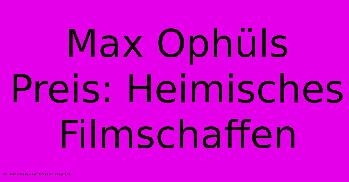 Max Ophüls Preis: Heimisches Filmschaffen