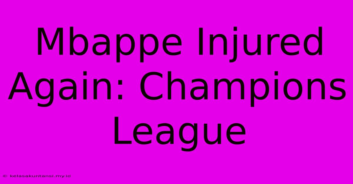 Mbappe Injured Again: Champions League