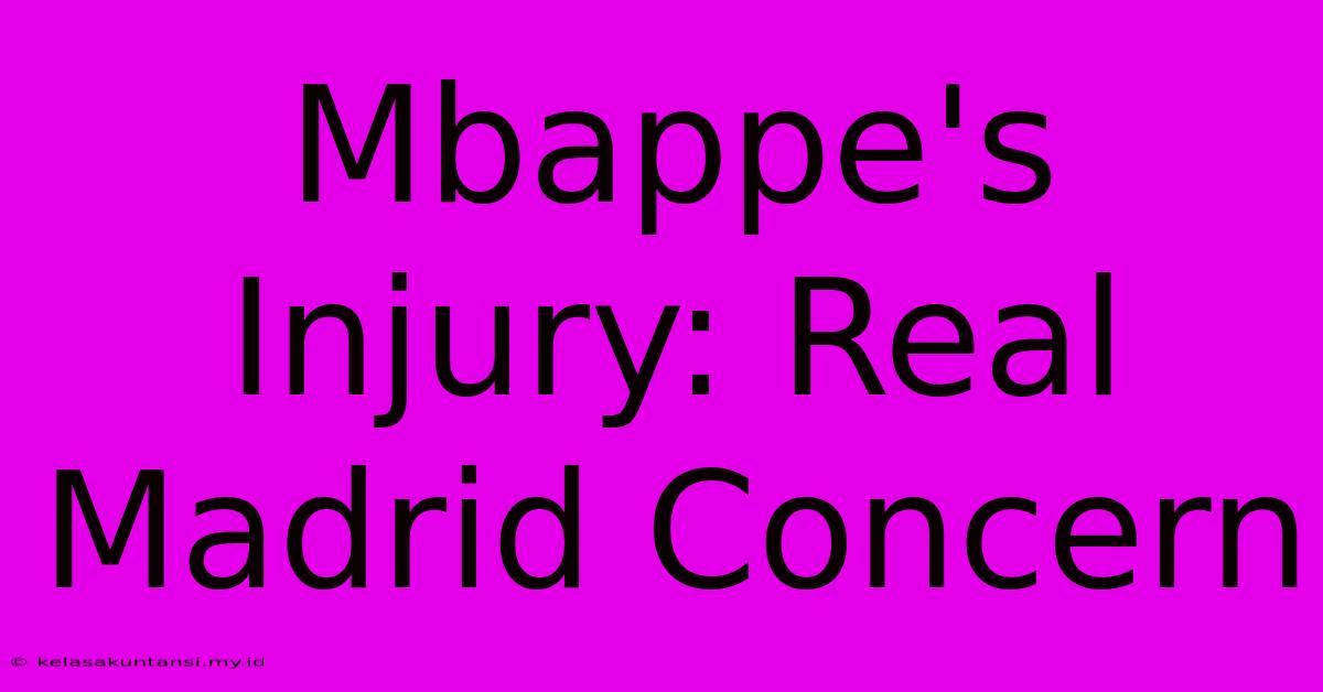 Mbappe's Injury: Real Madrid Concern