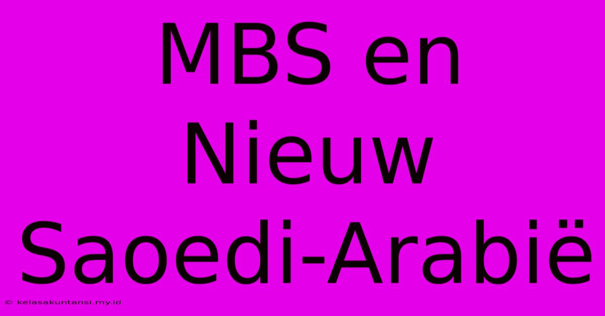 MBS En Nieuw Saoedi-Arabië