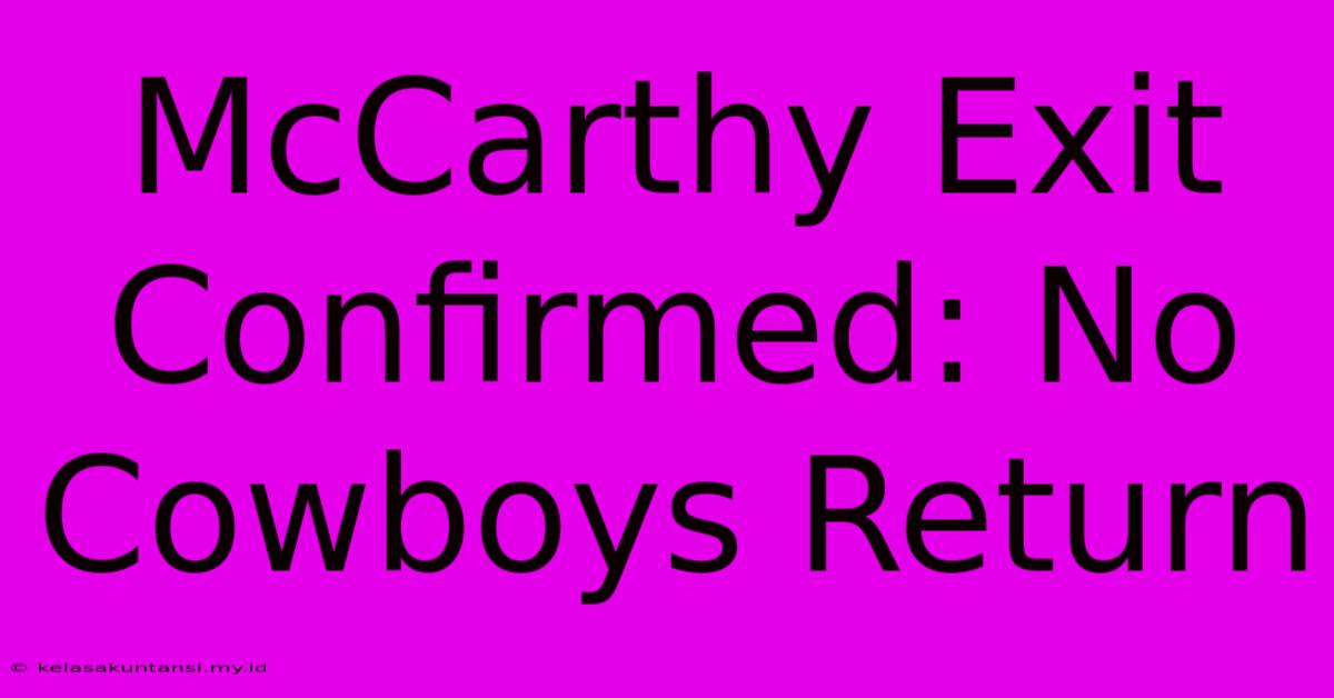 McCarthy Exit Confirmed: No Cowboys Return