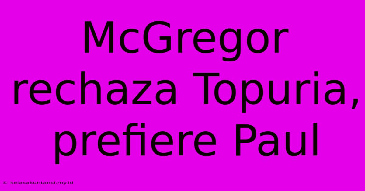 McGregor Rechaza Topuria, Prefiere Paul