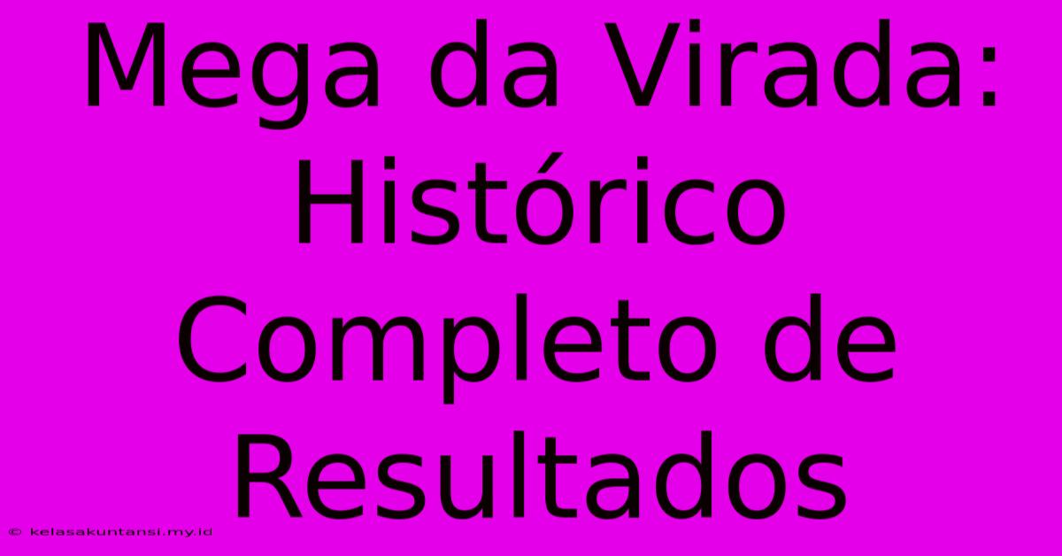 Mega Da Virada: Histórico Completo De Resultados