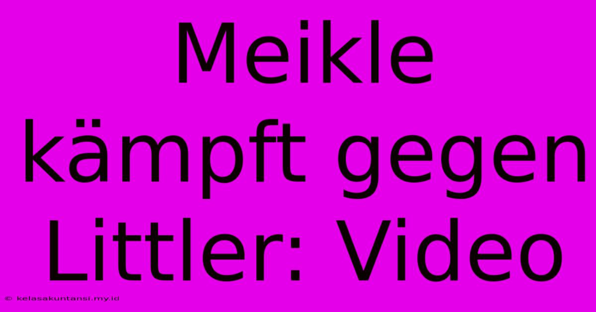 Meikle Kämpft Gegen Littler: Video