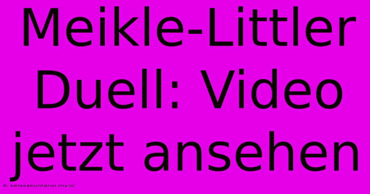 Meikle-Littler Duell: Video Jetzt Ansehen