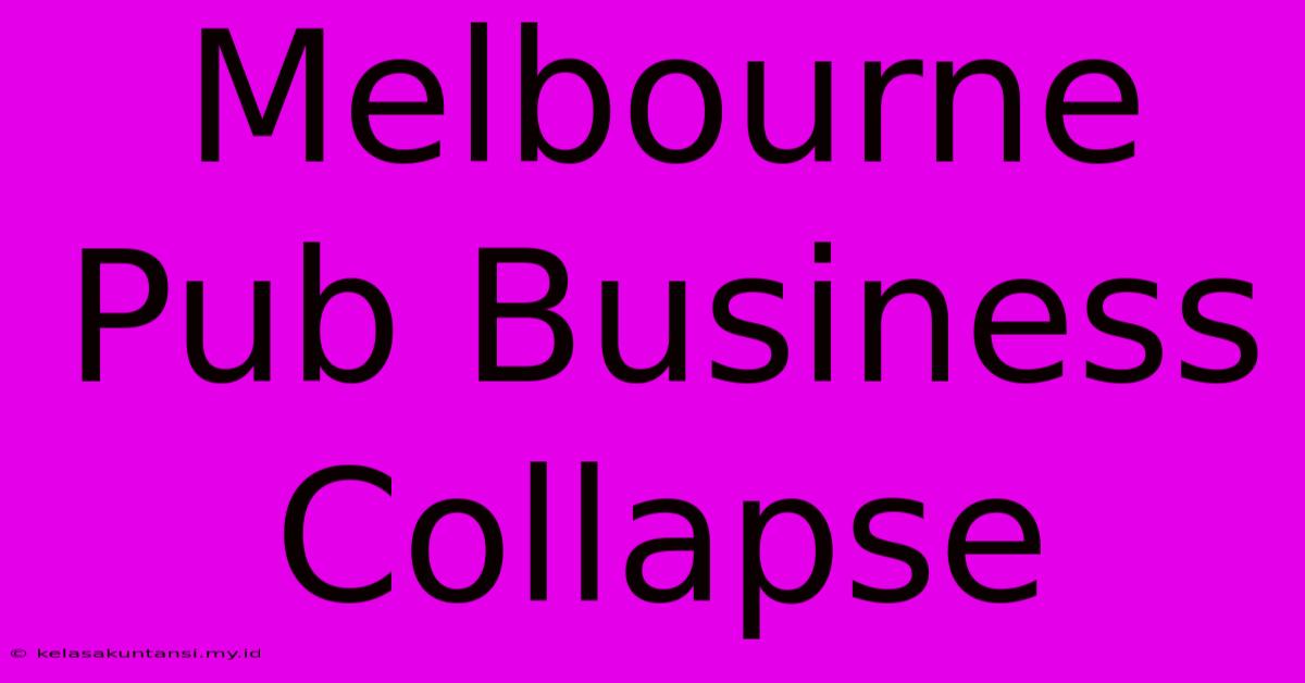 Melbourne Pub Business Collapse