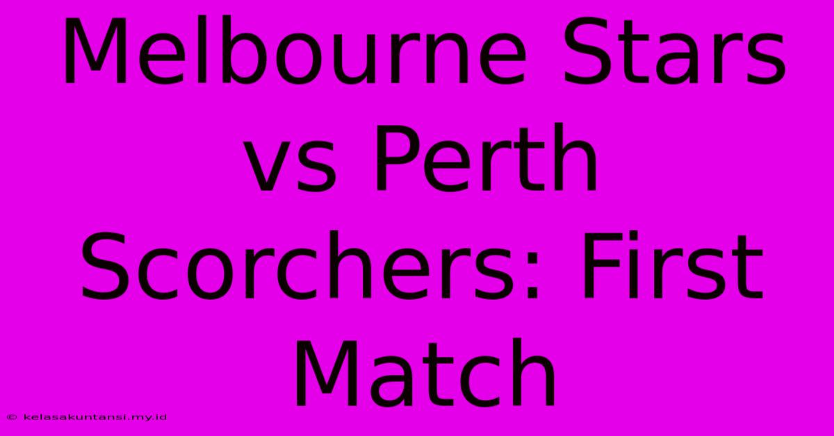 Melbourne Stars Vs Perth Scorchers: First Match