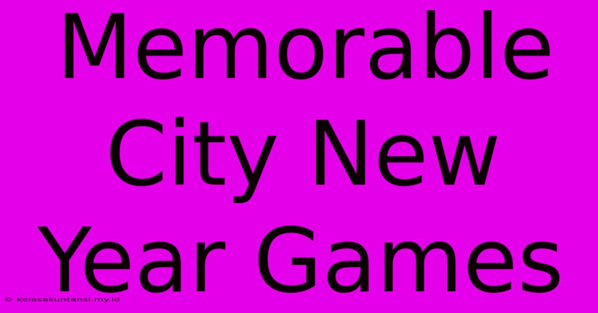 Memorable City New Year Games