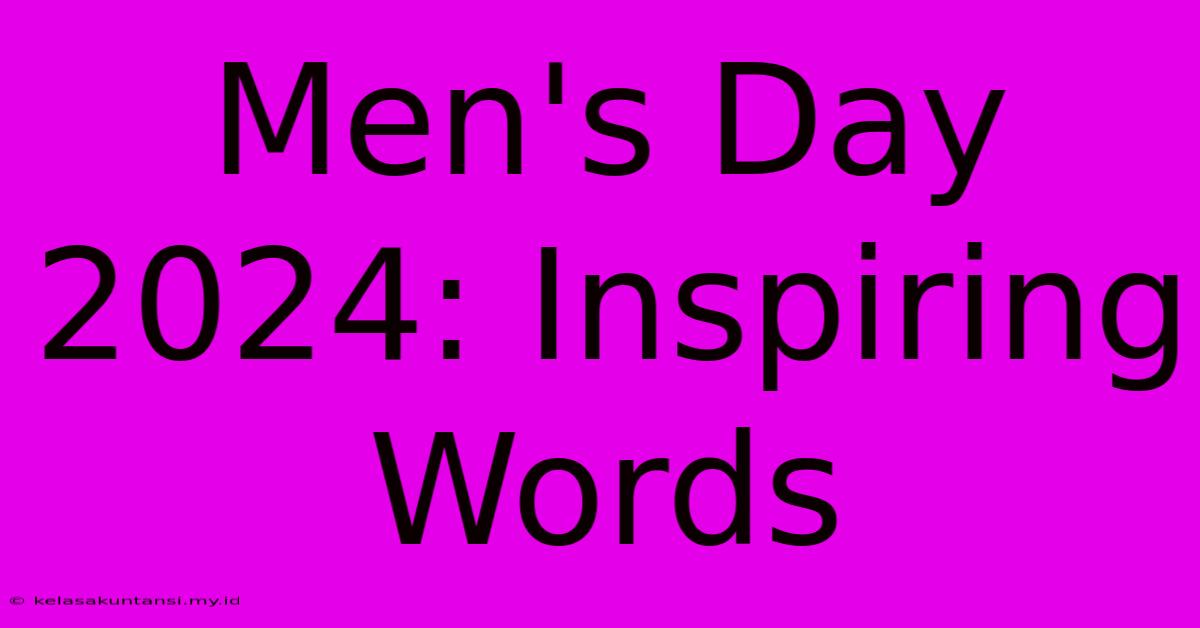 Men's Day 2024: Inspiring Words