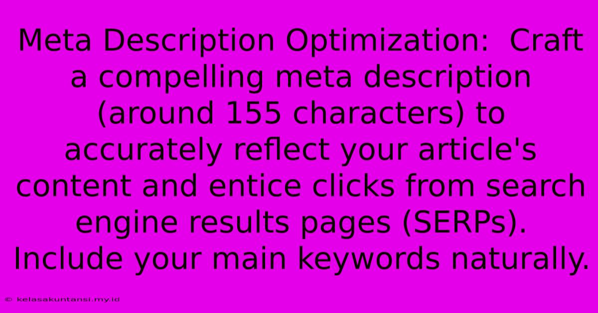 Meta Description Optimization:  Craft A Compelling Meta Description (around 155 Characters) To Accurately Reflect Your Article's Content And Entice Clicks From Search Engine Results Pages (SERPs).  Include Your Main Keywords Naturally.