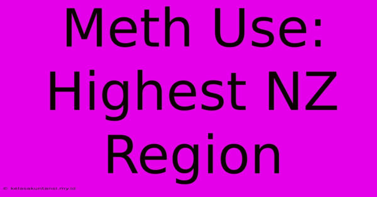 Meth Use: Highest NZ Region