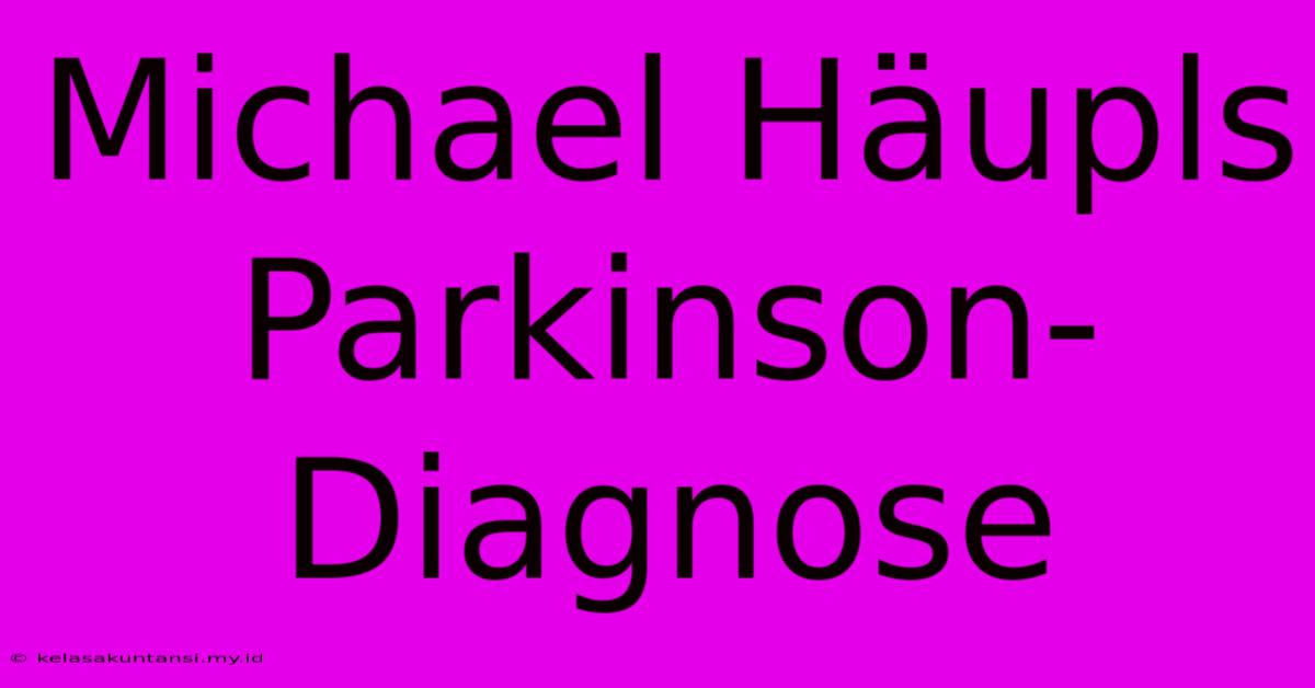 Michael Häupls Parkinson-Diagnose