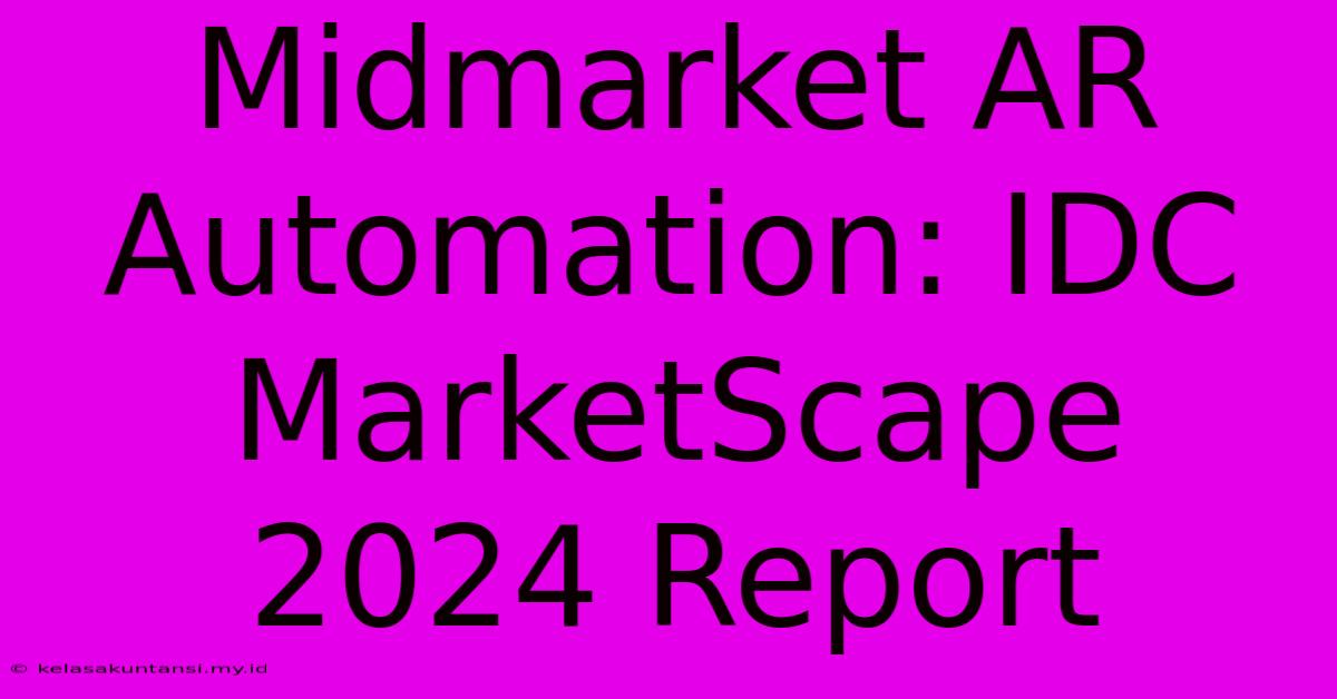 Midmarket AR Automation: IDC MarketScape 2024 Report